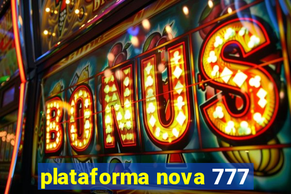 plataforma nova 777